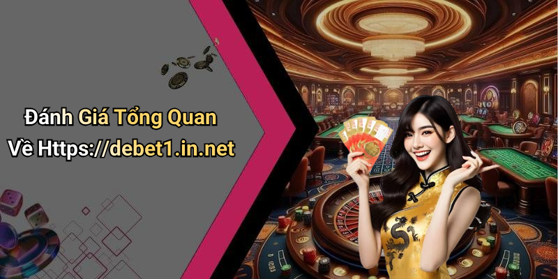 Đánh Giá Tổng Quan Về Https://debet1.in.net