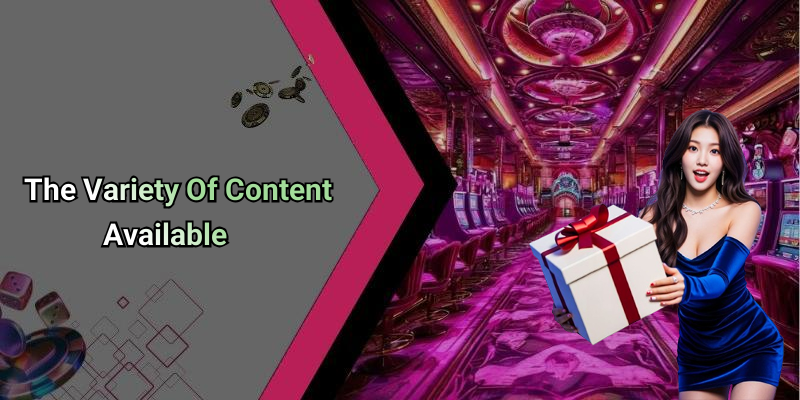 The Variety Of Content Available
